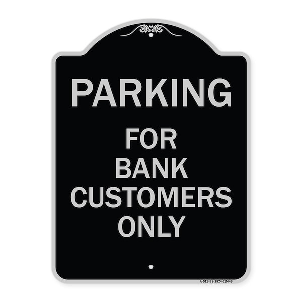 Parking for Bank Customers Only Heavy-Gauge Aluminum Architectural Sign, 24" x 18", BS-1824-23449